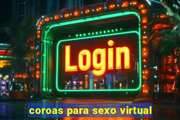 coroas para sexo virtual